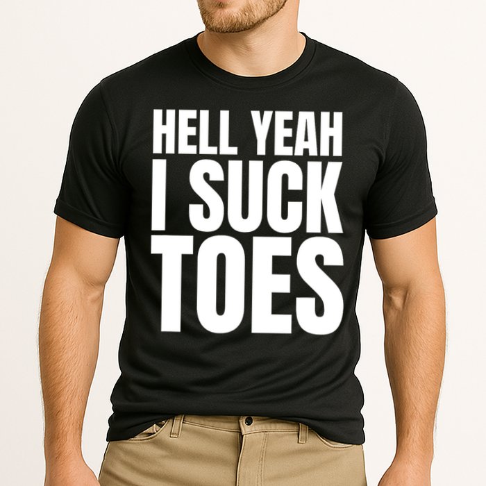 Funny Foot Fetish Sucking Toes Joke Hell Yeah I Suck Toes Cooling Performance Crew T-Shirt