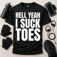 Funny Foot Fetish Sucking Toes Joke Hell Yeah I Suck Toes Cooling Performance Crew T-Shirt