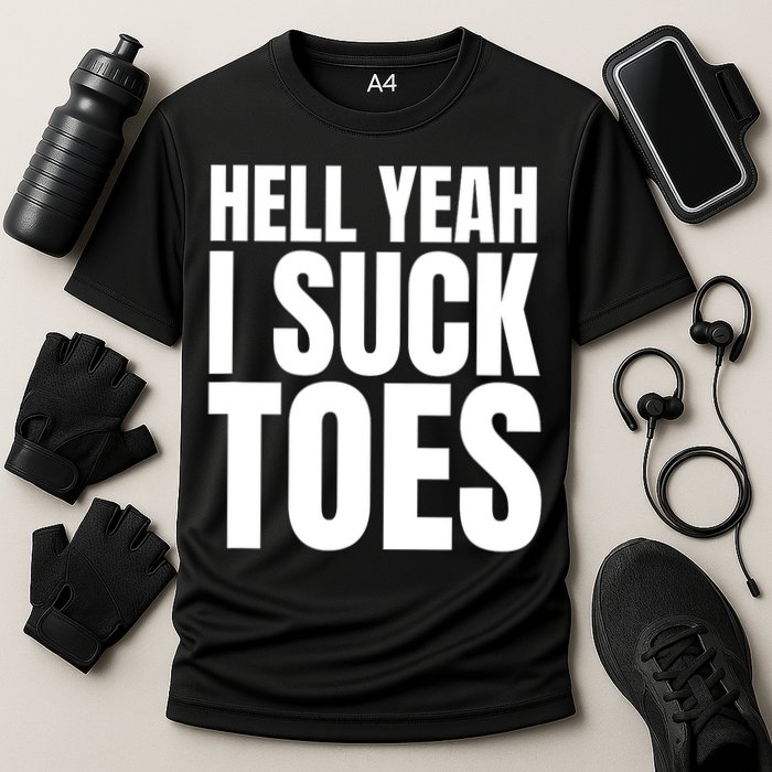 Funny Foot Fetish Sucking Toes Joke Hell Yeah I Suck Toes Cooling Performance Crew T-Shirt