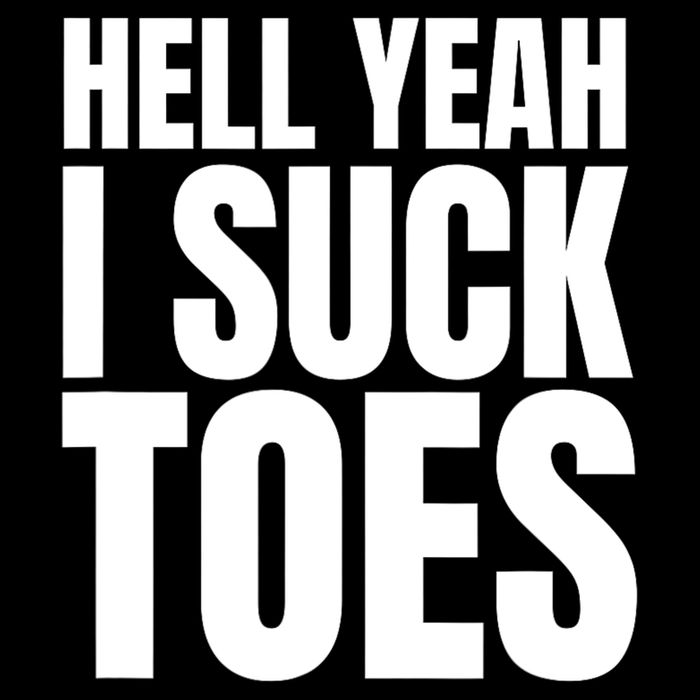Funny Foot Fetish Sucking Toes Joke Hell Yeah I Suck Toes Cooling Performance Crew T-Shirt