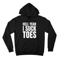 Funny Foot Fetish Sucking Toes Joke Hell Yeah I Suck Toes Hoodie