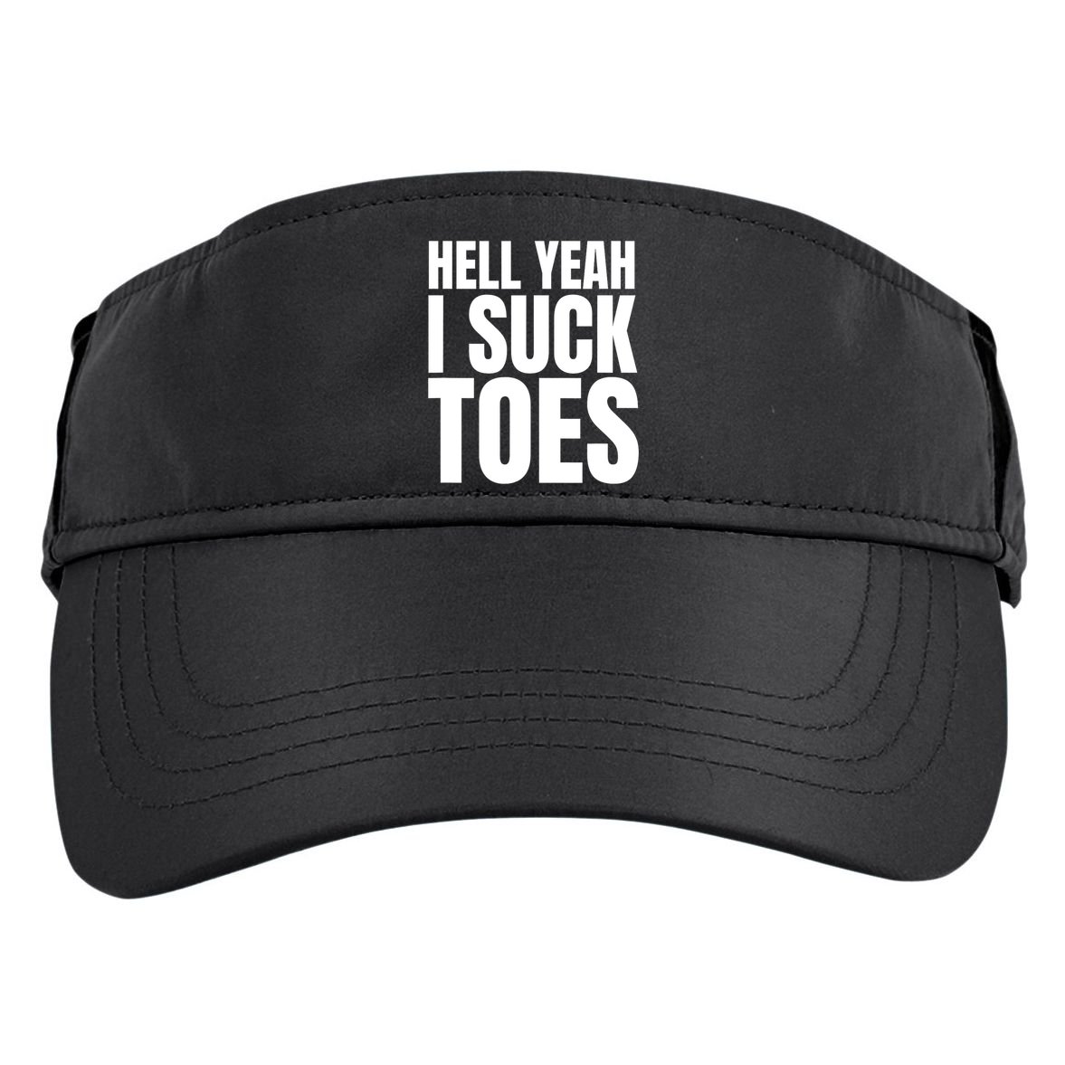 Funny Foot Fetish Sucking Toes Joke Hell Yeah I Suck Toes Adult Drive Performance Visor