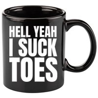 Funny Foot Fetish Sucking Toes Joke Hell Yeah I Suck Toes 11oz C Handle Ceramic Mug
