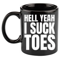 Funny Foot Fetish Sucking Toes Joke Hell Yeah I Suck Toes 11oz C Handle Ceramic Mug