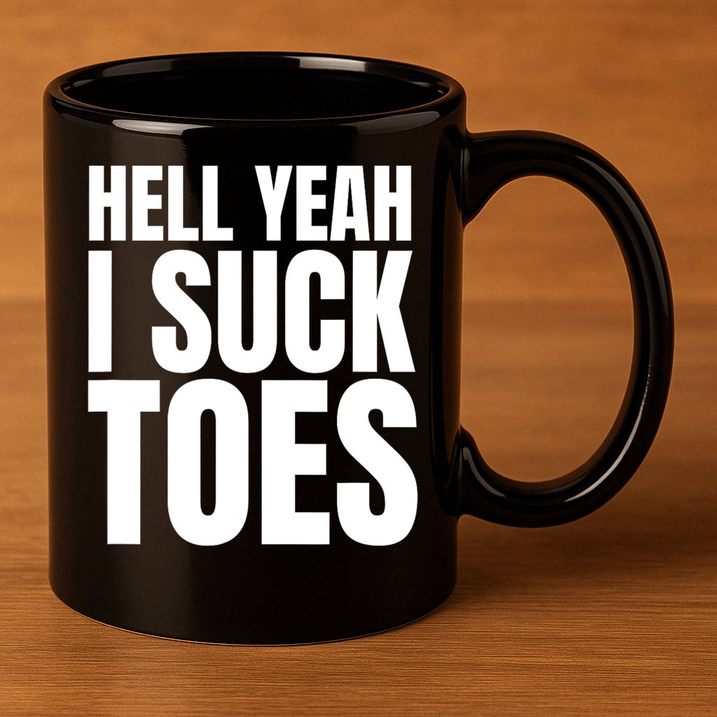 Funny Foot Fetish Sucking Toes Joke Hell Yeah I Suck Toes 11oz C Handle Ceramic Mug