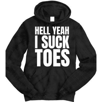 Funny Foot Fetish Sucking Toes Joke Hell Yeah I Suck Toes Tie Dye Hoodie