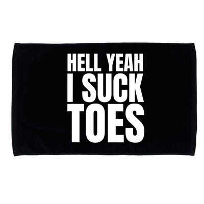 Funny Foot Fetish Sucking Toes Joke Hell Yeah I Suck Toes Microfiber Hand Towel