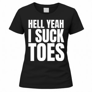 Funny Foot Fetish Sucking Toes Joke Hell Yeah I Suck Toes Women's T-Shirt