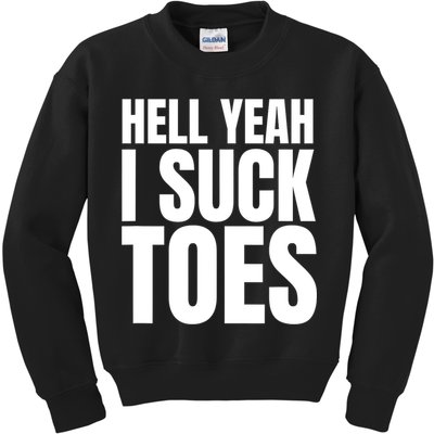 Funny Foot Fetish Sucking Toes Joke Hell Yeah I Suck Toes Kids Sweatshirt