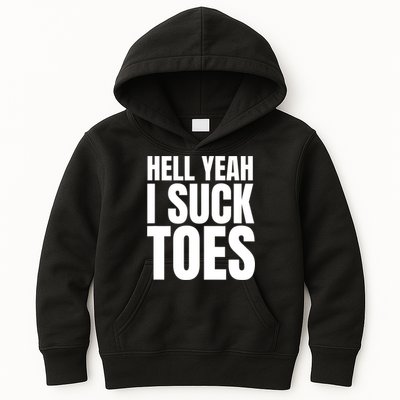 Funny Foot Fetish Sucking Toes Joke Hell Yeah I Suck Toes Kids Hoodie