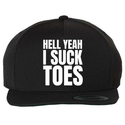 Funny Foot Fetish Sucking Toes Joke Hell Yeah I Suck Toes Wool Snapback Cap
