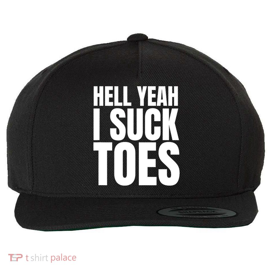 Funny Foot Fetish Sucking Toes Joke Hell Yeah I Suck Toes Wool Snapback Cap