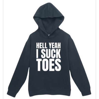 Funny Foot Fetish Sucking Toes Joke Hell Yeah I Suck Toes Urban Pullover Hoodie