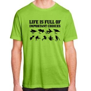 Fly Fishing Funny Important Choices Trout Fisher Gift Adult ChromaSoft Performance T-Shirt