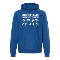 Fly Fishing Funny Important Choices Trout Fisher Gift Premium Hoodie