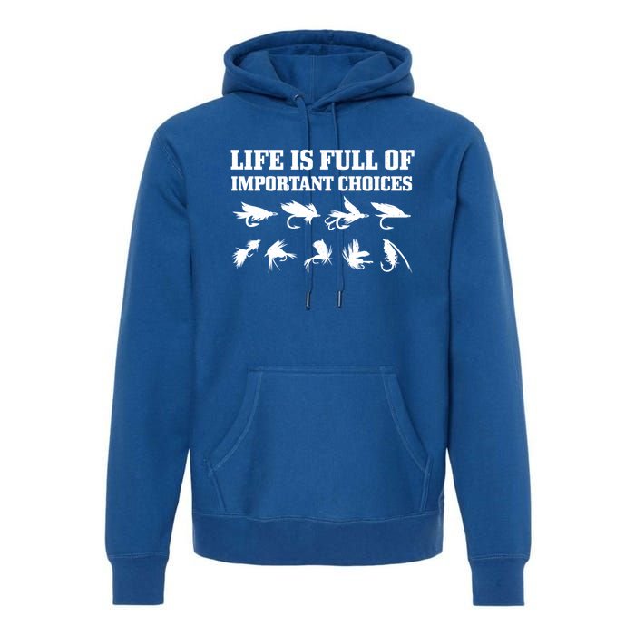 Fly Fishing Funny Important Choices Trout Fisher Gift Premium Hoodie