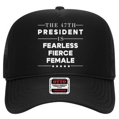 Fearless Fierce Female 47th Usa President Vote Kamala High Crown Mesh Back Trucker Hat