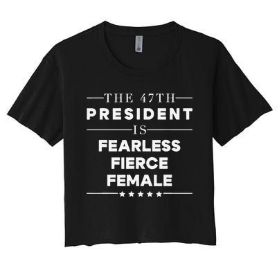 Fearless Fierce Female 47th Usa President Vote Kamala Women's Crop Top Tee