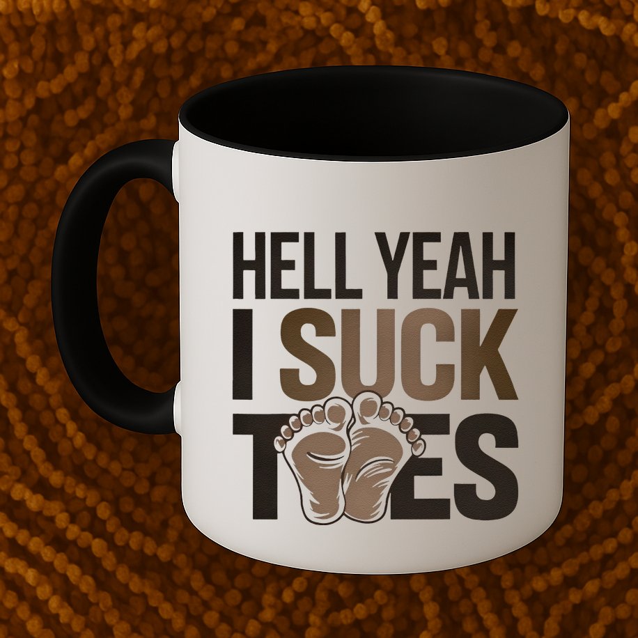 Funny Foot Fetish Sucking Toes Joke Hell Yeah I Suck Toes Mug