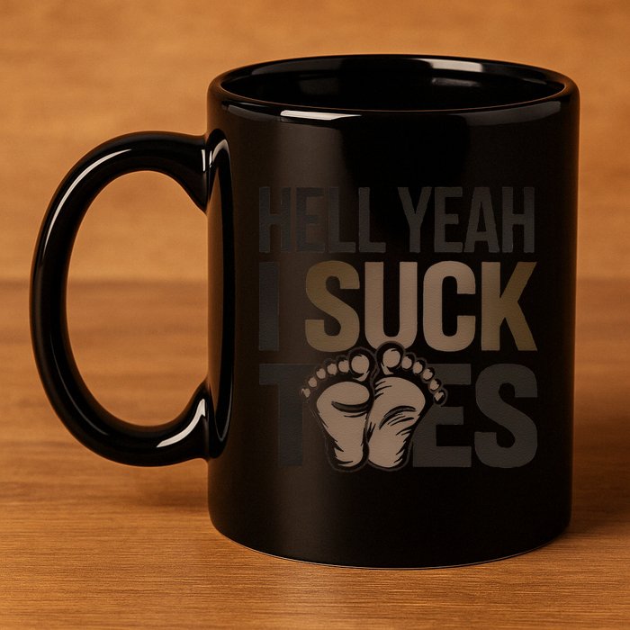 Funny Foot Fetish Sucking Toes Joke Hell Yeah I Suck Toes 11oz C Handle Ceramic Mug