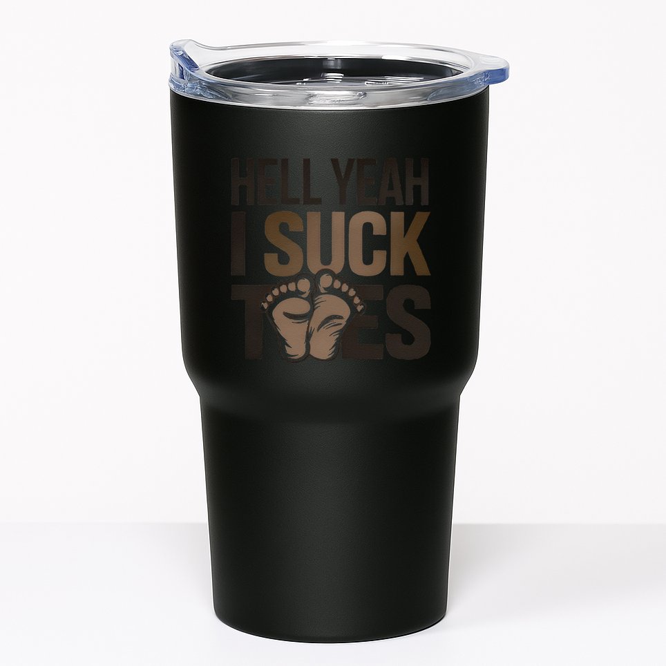 Funny Foot Fetish Sucking Toes Joke Hell Yeah I Suck Toes Tumbler