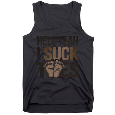 Funny Foot Fetish Sucking Toes Joke Hell Yeah I Suck Toes Tank Top