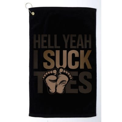 Funny Foot Fetish Sucking Toes Joke Hell Yeah I Suck Toes Golf Towel