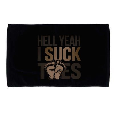 Funny Foot Fetish Sucking Toes Joke Hell Yeah I Suck Toes Microfiber Hand Towel
