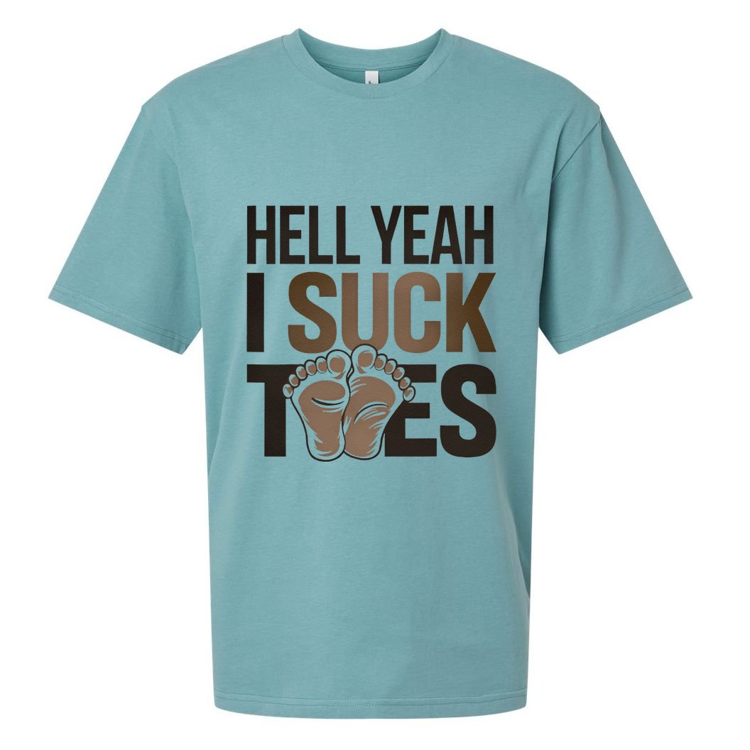 Funny Foot Fetish Sucking Toes Joke Hell Yeah I Suck Toes Sueded Cloud Jersey T-Shirt