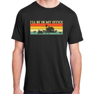 Funny Farmer Farm Tractor ILl Be In My Office Farmer Adult ChromaSoft Performance T-Shirt