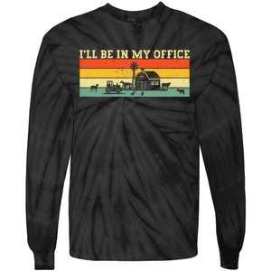 Funny Farmer Farm Tractor ILl Be In My Office Farmer Tie-Dye Long Sleeve Shirt