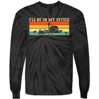 Funny Farmer Farm Tractor ILl Be In My Office Farmer Tie-Dye Long Sleeve Shirt