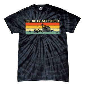 Funny Farmer Farm Tractor ILl Be In My Office Farmer Tie-Dye T-Shirt