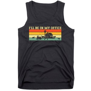 Funny Farmer Farm Tractor ILl Be In My Office Farmer Tank Top