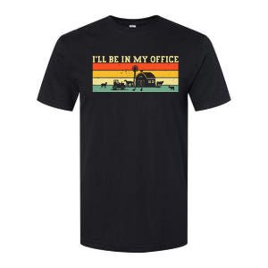 Funny Farmer Farm Tractor ILl Be In My Office Farmer Softstyle CVC T-Shirt