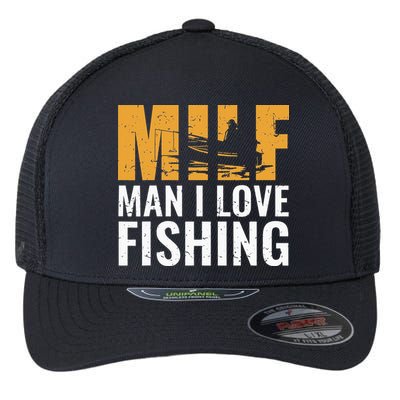 Fisherman Funny Fisher Milf Man I Love Fishing Flexfit Unipanel Trucker Cap