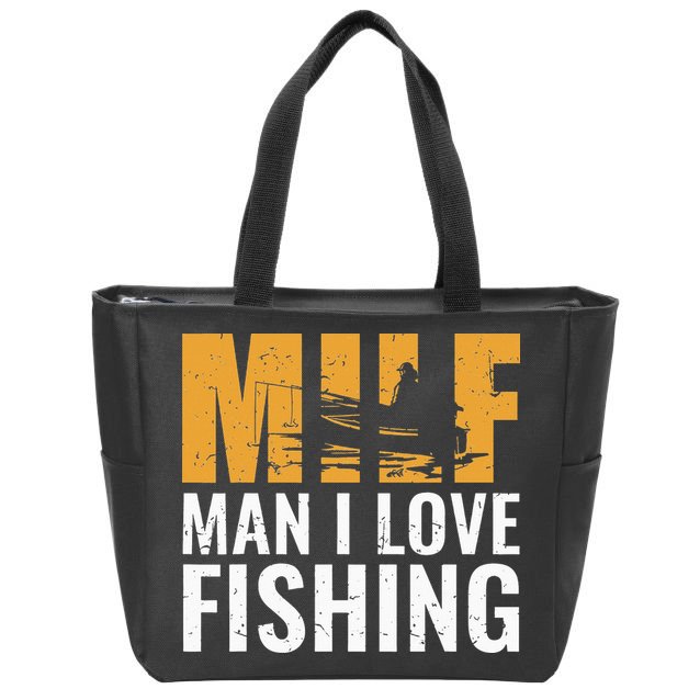 Fisherman Funny Fisher Milf Man I Love Fishing Zip Tote Bag