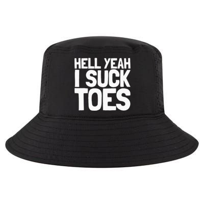 Funny Foot Fetish Sucking Toes Joke Hell Yeah I Suck Toes Cool Comfort Performance Bucket Hat