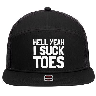 Funny Foot Fetish Sucking Toes Joke Hell Yeah I Suck Toes 7 Panel Mesh Trucker Snapback Hat