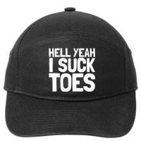 Funny Foot Fetish Sucking Toes Joke Hell Yeah I Suck Toes 7-Panel Snapback Hat