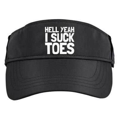 Funny Foot Fetish Sucking Toes Joke Hell Yeah I Suck Toes Adult Drive Performance Visor