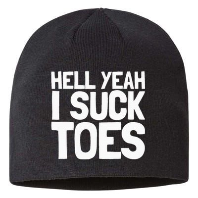 Funny Foot Fetish Sucking Toes Joke Hell Yeah I Suck Toes Sustainable Beanie