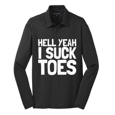 Funny Foot Fetish Sucking Toes Joke Hell Yeah I Suck Toes Silk Touch Performance Long Sleeve Polo