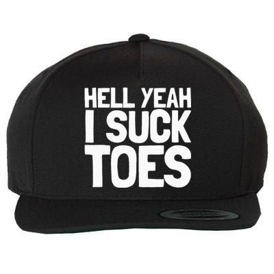 Funny Foot Fetish Sucking Toes Joke Hell Yeah I Suck Toes Wool Snapback Cap