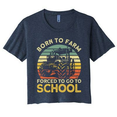 Funny Farming Farmers Born To Farm Forced To Go To School Women's Crop Top Tee