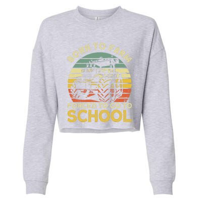 Funny Farming Farmers Born To Farm Forced To Go To School Cropped Pullover Crew