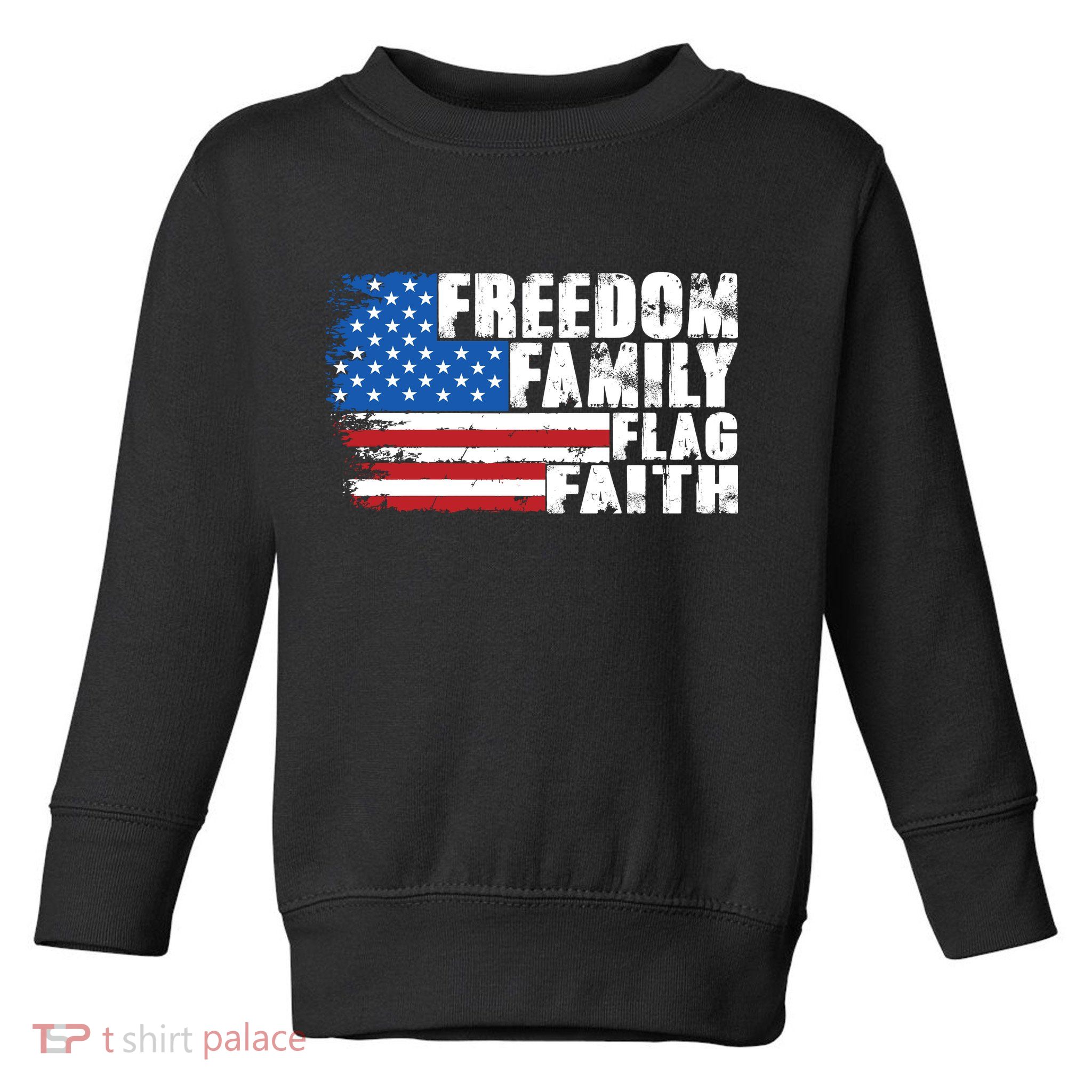 Freedom Family Flag Faith Toddler Sweatshirt
