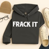 Funny Fracking Hoodie