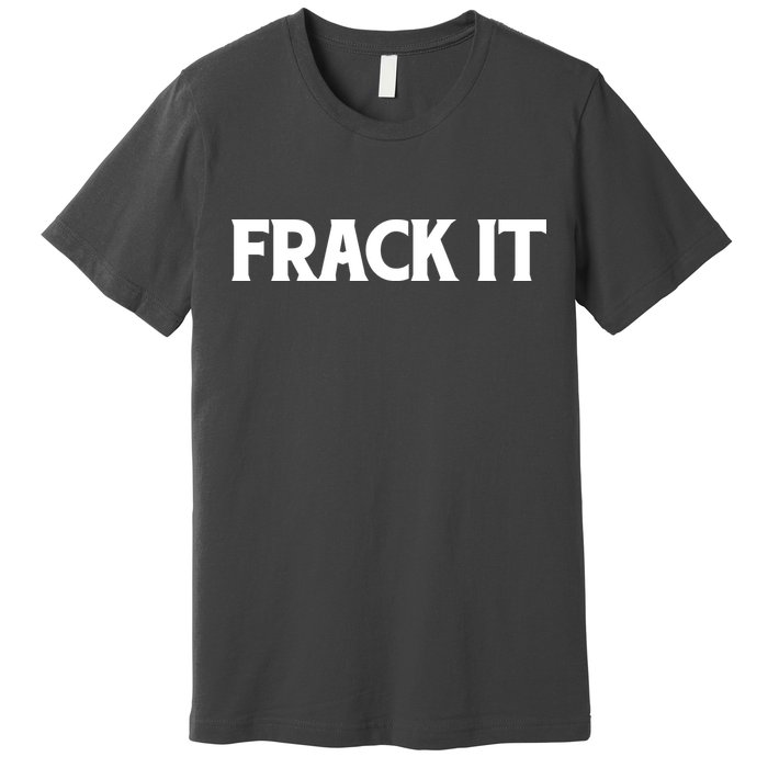 Funny Fracking Premium T-Shirt