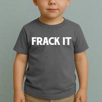 Funny Fracking Toddler T-Shirt
